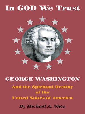 cover image of In GOD We Trust: George Washington and the Spiritual Destiny of the United States of America